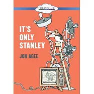 It’s Only Stanley