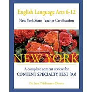 English Language Arts 6-12 New York State Teacher Certification: A Complete Content Review for Content Specialty Test
