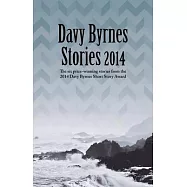 Davy Byrnes Stories 2014: Six Prize-Winning Stories from the 2014 Davy Byrnes Short Story Award