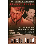 Waste Land: The Savage Odyssey of Charles Starkweather and Caril Ann Fugate