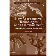 New Reproductive Technologies and Disembodiment: Feminist and Material Resolutions