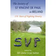 The Society of St. Vincent De Paul in Ireland: 170 Years of Fighting Poverty