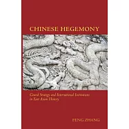 Chinese Hegemony: Grand Strategy and International Institutions in East Asian History