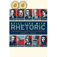 Still Life With Rhetoric: A New Materialist Approach for Visual Rhetorics