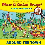 Where Is Curious George? Around the Town: A Look-and-find Book