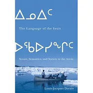 The Language of the Inuit: Syntax, Semantics, and Society in the Arctic