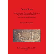 Desert Boats - Predynastic and Pharaonic Era Rock-Art in Egypt&rsquo;s Central Eastern Desert: Distribution, Dating and