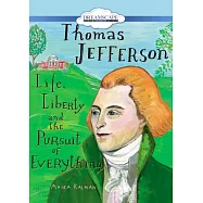 Thomas Jefferson: Life, Liberty and the Pursuit of Everything