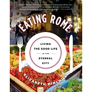 Eating Rome: Living the Good Life in the Eternal City
