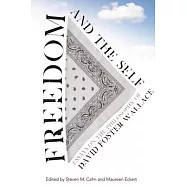 Freedom and the Self: Essays on the Philosophy of David Foster Wallace