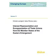 Interest Representation and Europeanization of Trade Unions from EU Member States of the Eastern Enlargement