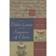 The Dalai Lama and the Emperor of China: A Political History of the Tibetan Institution of Reincarnation