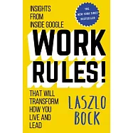 Work Rules!: Insights from Inside Google That Will Transform How You Live and Lead