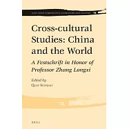 Cross-cultural Studies: China and the World: a Festschrift in Honor of Professor Zhang Longxi