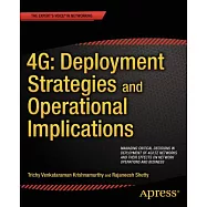 4g Deployment Strategies and Operational Implications: Managing Critical Decisions in Deployment of 4g/Lte Networks and Their Ef