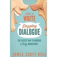 How to Write Dazzling Dialogue: The Fastest Way to Improve Any Manuscript