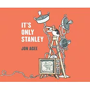 It’s Only Stanley