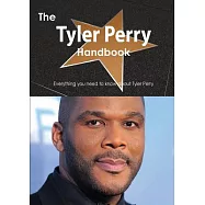 The Tyler Perry Handbook: Everything You Need to Know About Tyler Perry