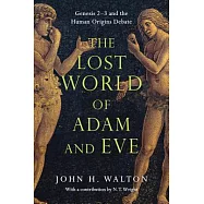 The Lost World of Adam and Eve: Genesis 2-3 and the Human Origins Debate