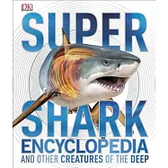 Super Shark Encyclopedia: And Other Creatures of the Deep
