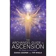 The Archangel Guide to Ascension: 55 Steps to the Light
