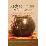 Black Feminism in Education: Black Women Speak Back, Up, and Out