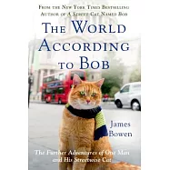 The World According to Bob: The Further Adventures of One Man and His Streetwise Cat