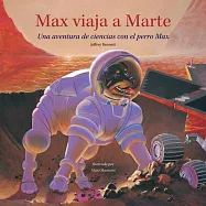 Max viaja a Marte / Max Travels to Mars: Una aventura de ciencias con el perro Max