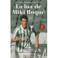 La luz de Miki Roque / Miki Roqué’s Light: La Admirable Historia De Un Ganador En Su Lucha Contra El Cancer