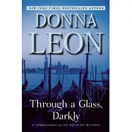 Through a Glass, Darkly: A Commissario Guido Brunetti Mystery
