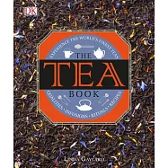 The Tea Book: Experience the World S Finest Teas, Qualities, Infusions, Rituals, Recipes