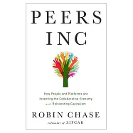 Peers Inc: How People and Platforms Are Inventing the Collaborative Economy and Reinventing Capitalism