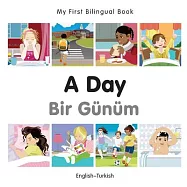 My First Bilingual Book-A Day (English-Turkish)