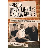 Heirs to Dirty Linen and Harlem Ghosts: Whitewashing Prohibition With Black Soap