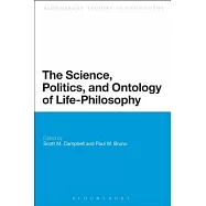 The Science, Politics, and Ontology of Life-Philosophy