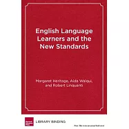 English Language Learners and the New Standards: Developing Language, Content Knowledge, and Analytical Practices in the Classro