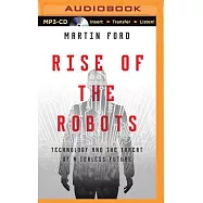 Rise of the Robots: Technology and the Threat of a Jobless Future
