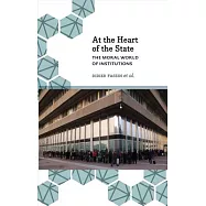 At the Heart of the State: The Moral World of Institutions