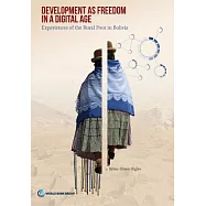 Development As Freedom in a Digital Age: Experiences from the Rural Poor in Bolivia