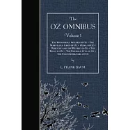 The Oz Omnibus I: The Wonderful Wizard of Oz / The Marvelous Land of Oz / Ozma of Oz / Dorothy and the Wizard in Oz