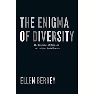 The Enigma of Diversity: The Language of Race and the Limits of Racial Justice