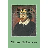 Three Works of Shakespeare in One Volume: The Comedy of Errors / All&rsquo;s Well That Ends Well / The Tragedy of Antony and