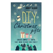 DIY Christmas Gifts: Create Simple Diy Gifts That Wow Friends and Family