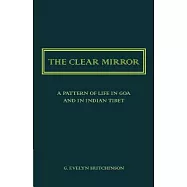 The Clear Mirror: A Pattern of Life in Goa and in Indian Tibet
