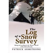 The Log of a Snow Survey: Skiing and Working in the Winter World of the Sierra Nevada
