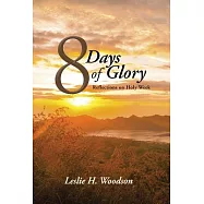 8 Days of Glory: Reflections on Holy Week
