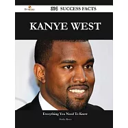 Kanye West: 304 Success Facts - Everything You Need to Know About Kanye West