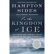 In the Kingdom of Ice: The Grand and Terrible Polar Voyage of the USS Jeannette