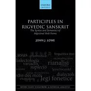 Participles in Rigvedic Sanskrit: The Syntax and Semantics of Adjectival Verb Forms