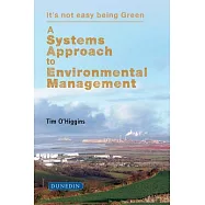 A Systems Approach to Environmental Management: It’s Not Easy Being Green